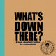 Book cover of: What's Down There?. By: Alex Waldron