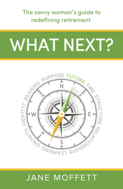 What Next?, The savvy woman’s guide to redefining retirement 9781788607902 Jane Moffett