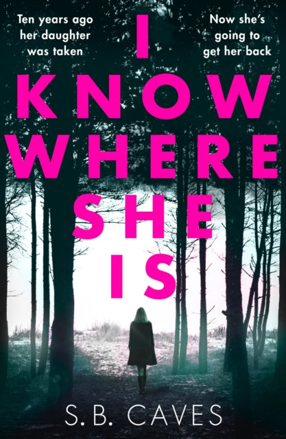 Book cover of: I Know Where She Is. By: S.B. Caves