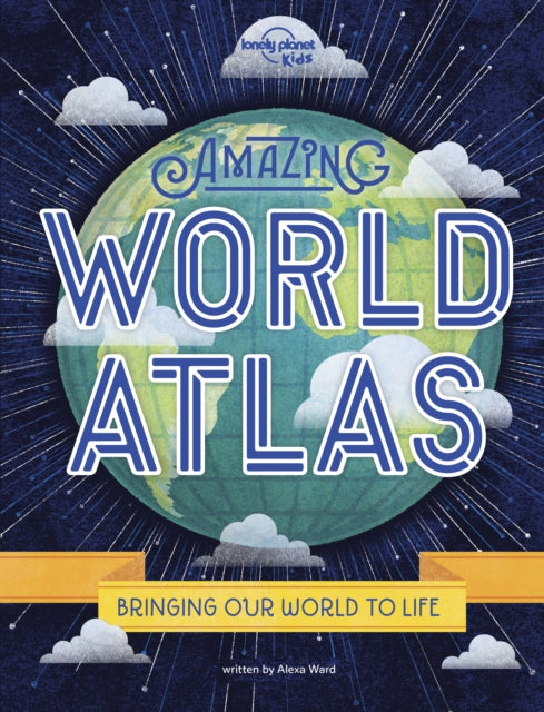 Lonely Planet Kids Amazing World Atlas 9781788683050 Lonely Planet Kids