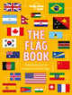 Lonely Planet Kids The Flag Book, Discover the Meaning Behind Every Country’s Flag, Pirate Flags, Sports Flags & More 9781788683098 Lonely Planet