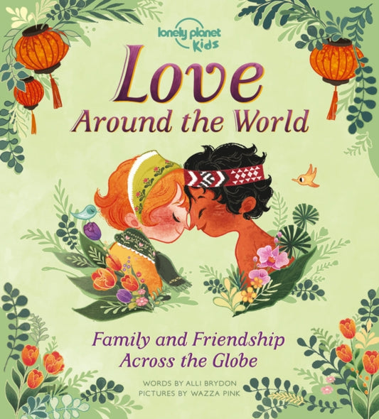 Book cover of: Lonely Planet Kids Love Around The World. By: Lonely Planet Kids