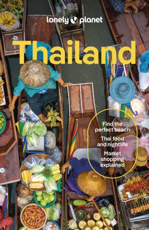 Lonely Planet Thailand, Detailed Itineraries | Travel Like a Local | Insider Tips | Covers Bangkok & Around, Phuket & the Andaman Coast, Chiang Mai Province, Ko Samui and more