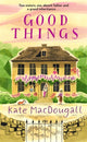 Book cover of: Good Things. By: Kate MacDougall