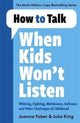 Book cover of: How to Talk When Kids Won't Listen. By: Joanna Faber