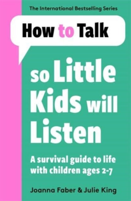 How To Talk So Little Kids Will Listen, A Survival Guide to Life with Children Ages 2-7 9781788708463 Joanna Faber