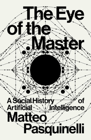 Eye of the Master, A Social History of Artificial Intelligence