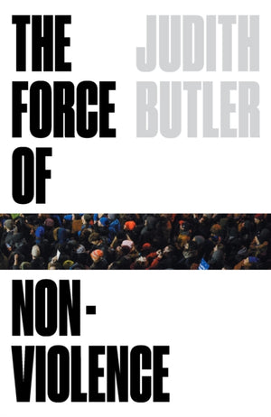 Force of Nonviolence, An Ethico-Political Bind