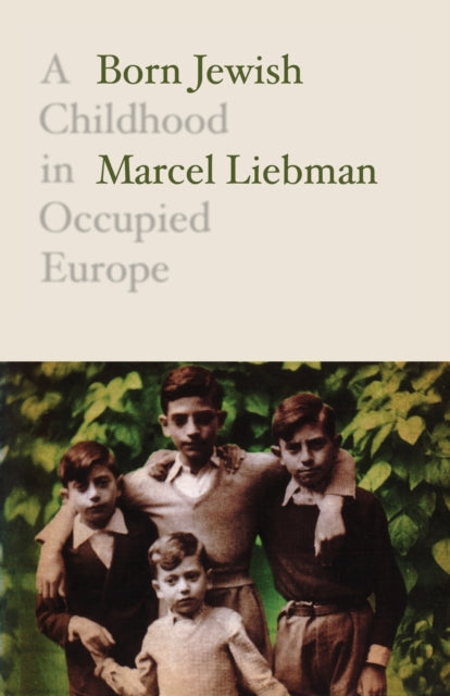 Born Jewish, A Childhood in Occupied Europe 9781788736442 Marcel Liebman