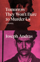 Book cover of: Tomorrow They Won't Dare to Murder Us. By: Joseph Andras