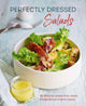Perfectly Dressed Salads