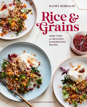 Rice & Grains, More Than 70 Delicious and Nourishing Recipes