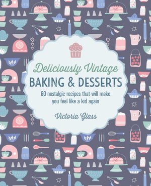Deliciously Vintage Baking & Desserts