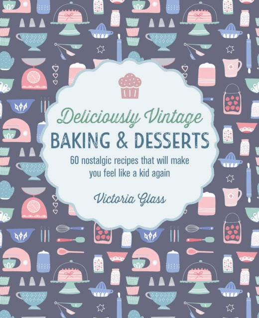 Book cover of: Deliciously Vintage Baking & Desserts. By: Victoria Glass