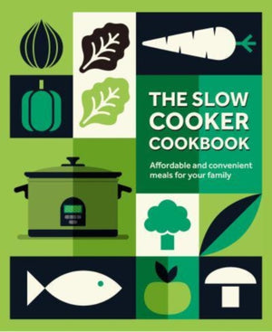 Slow Cooker Cookbook, Affordable and Convenient Meals for Your Family
