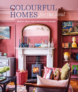 Colourful Homes for the Soul, Bright Ideas for Sustainable Homes