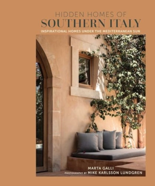 Hidden Homes of Southern Italy, Inspirational Homes Under the Mediterranean Sun 9781788796705 Marta Galli