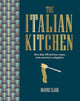 Italian Kitchen, More Than 80 Delicious Recipes, from Antipasti to Zabaglione 9781788796729 Maxine Clark