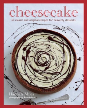 Cheesecake, Over 60 Scrumptious Recipes for Creamy Confections