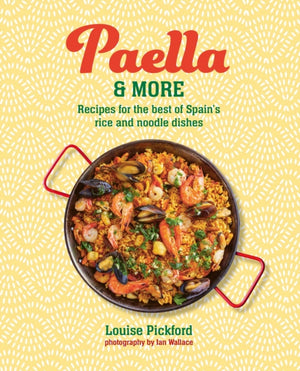 Paella & more, Recipes for the Best of Spain's Rice & Noodle Dishes