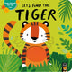 Book cover of: Let’s Find the Tiger. By: Alex Willmore