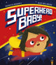 Book cover of: Superhero Baby!. By: Patricia Hegarty