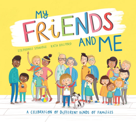 My Friends and Me, A Celebration of Different Kinds of Families 9781788817318 Stephanie Stansbie