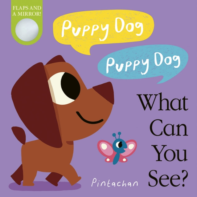 Book cover of: Puppy Dog! Puppy Dog! What Can You See?. By: HEPWORTH, AMELIA