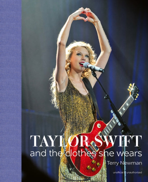Taylor Swift, And the Clothes She Wears 9781788842280 Terry Newman