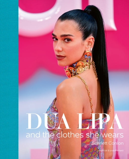 Dua Lipa, And the Clothes She Wears 9781788842723 CONLON