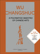 Book cover of: Wu Changshuo. By: Shanghai Wu Changshuo Art Museum 