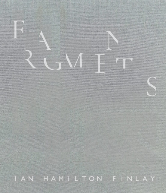 Book cover of: Fragments: Ian Hamilton Finlay. By: Pia Maria Simig