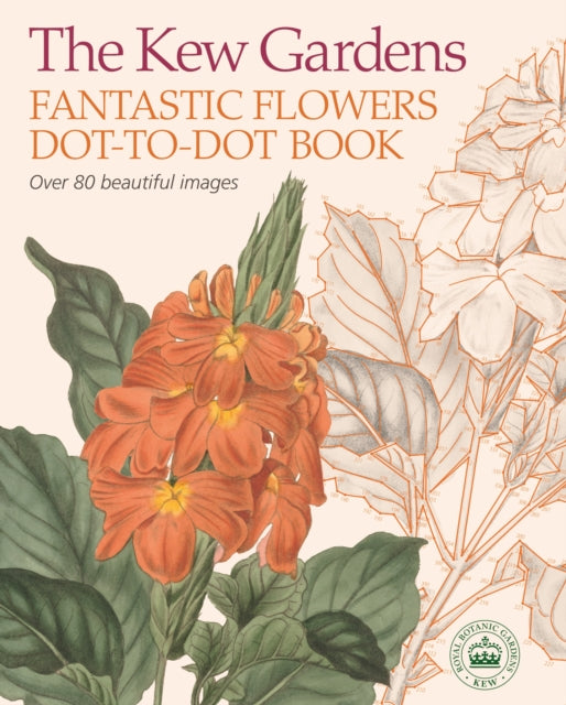Book cover of: Kew Gardens Fantastic Flowers Dot-to-Dot Book