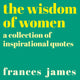 Book cover of: Wisdom of Women. By: Frances James