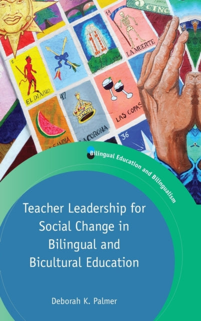 Book cover of: Teacher Leadership for Social Change in Bilingual and Bicultural Education. By: Deborah K. Palmer