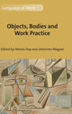Book cover of: Objects, Bodies and Work Practice. By: Dennis Day