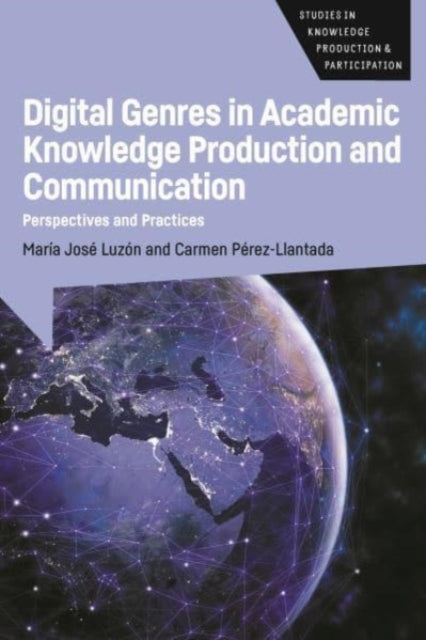 Book cover of: Digital Genres in Academic Knowledge Production and Communication. By: PEREZ-LLANTADA JOSE LUZON