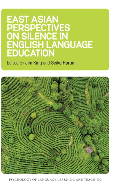 Book cover of: East Asian Perspectives on Silence in English Language Education. By: Jim King