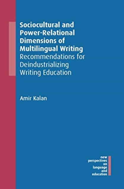 Book cover of: Sociocultural and Power-Relational Dimensions of Multilingual Writing. By: Amir Kalan