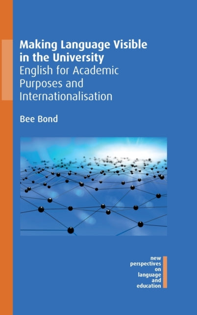 Book cover of: Making Language Visible in the University. By: Bee Bond