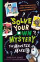 Solve Your Own Mystery: The Monster Maker 9781788953115 Gareth P. Jones