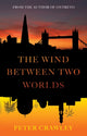 Book cover of: Wind between Two Worlds. By: Peter Crawley