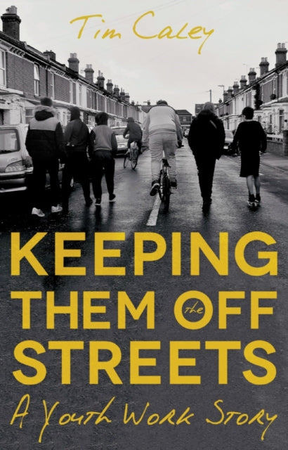 Book cover of: Keeping Them Off The Streets. By: Tim Caley