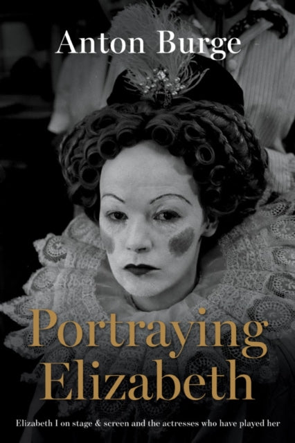 Book cover of: Portraying Elizabeth. By: Anton Burge