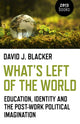Book cover of: What's Left of the World. By: David J. Blacker