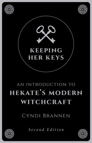 Keeping Her Keys, An Introduction to Hekate's Modern Witchcraft - Second Edition