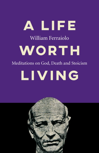 Book cover of: Life Worth Living, A. By: William Ferraiolo