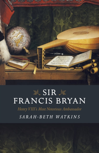 Book cover of: Sir Francis Bryan. By: Sarah-Beth Watkins