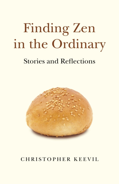 Book cover of: Finding Zen in the Ordinary. By: Christopher Keevil