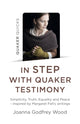 Book cover of: Quaker Quicks - In STEP with Quaker Testimony. By: Joanna Godfrey Wood
